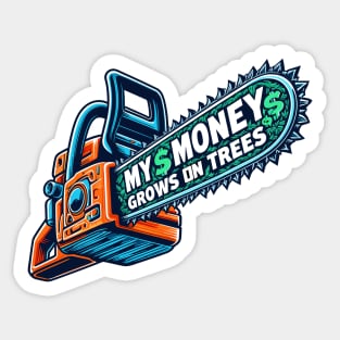 My Money Grows On Trees Funny Gifts For Arborists Sticker